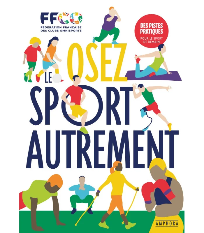 Osez le sport autrement Des pistes pratiques pour le sport de demain